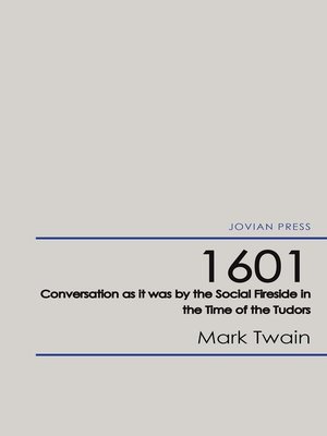 cover image of 1601--Conversation as it was by the Social Fireside in the Time of the Tudors